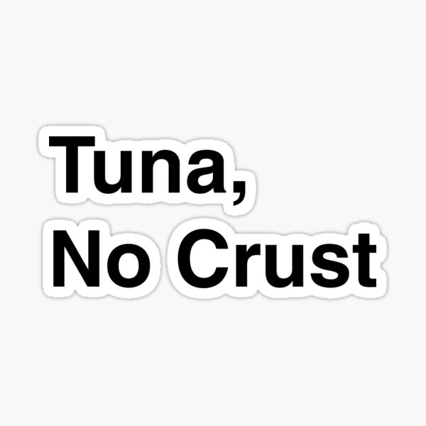 Tuna No Crust Приват Записи Бонга