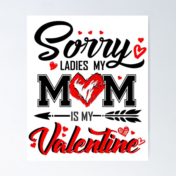 Item preview, Sorry Ladies My MOM is my Valentine Valentines Day gift designed and sold by hadleydesigns.