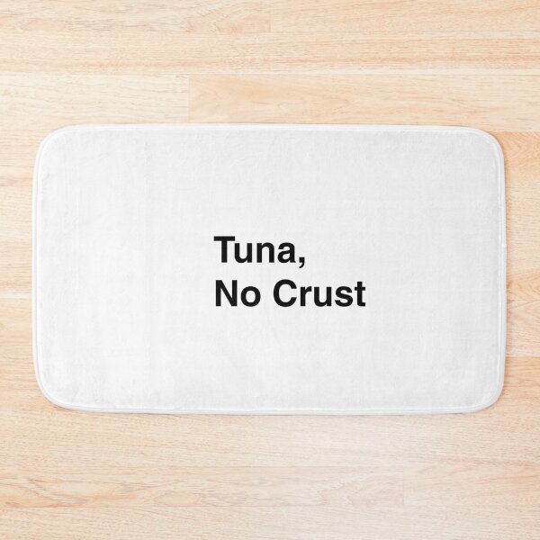 Item preview, Tuna, No Crust designed and sold by SemiSlicks.