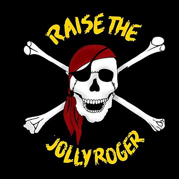 Raise the Jolly Roger Art Print for Sale by mmurgia