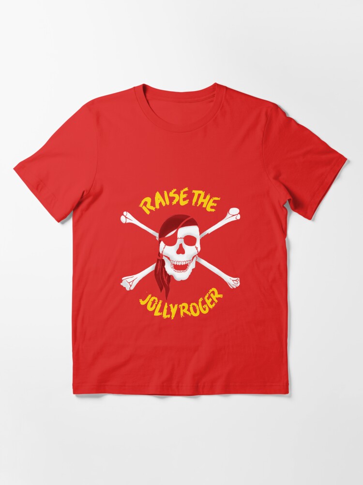 Raise the Jolly Roger Essential T-Shirt for Sale by mmurgia