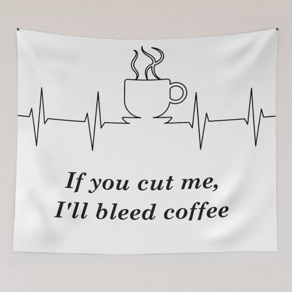 Item preview, If you cut me, I'll bleed coffee designed and sold by rgsblo.