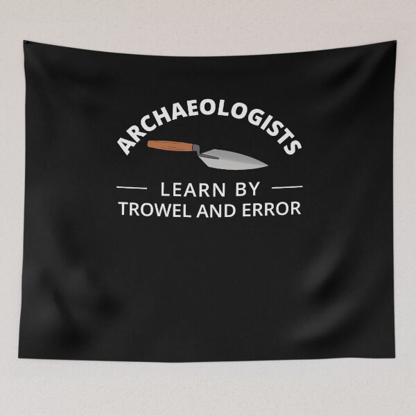 Item preview, Archaeologists - Learn by Trowel and Error designed and sold by MadPanda.