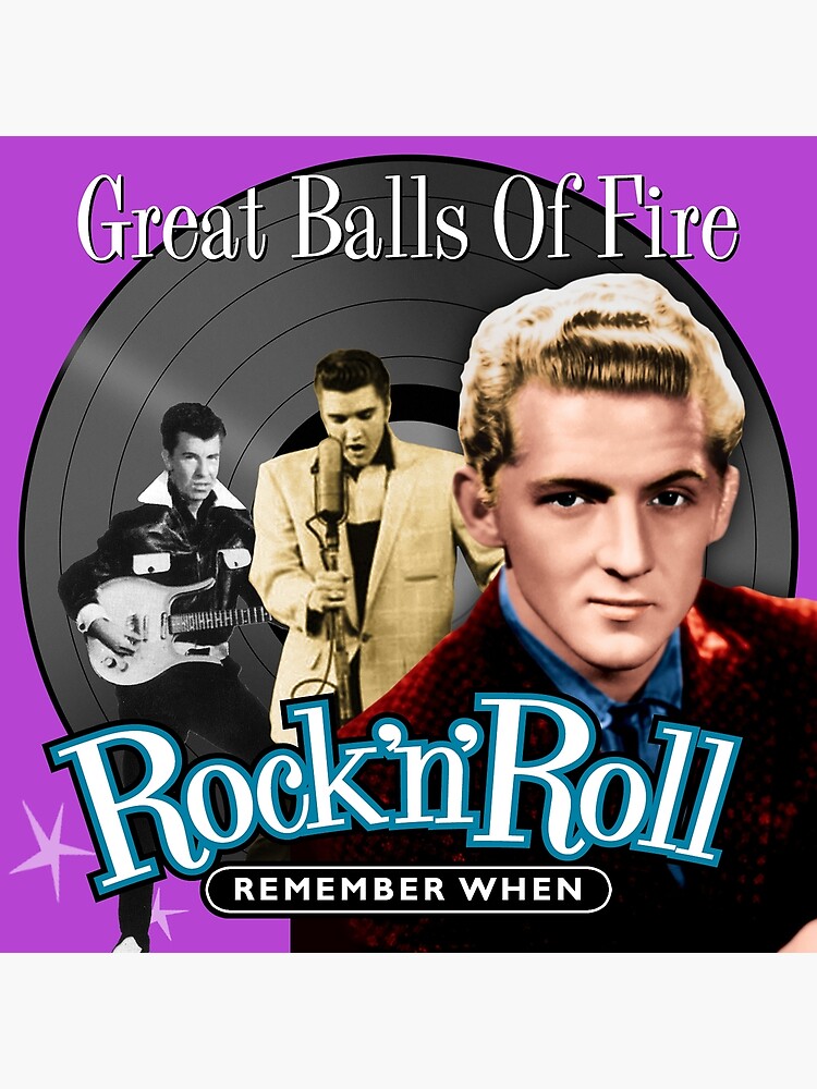 "Remember When Rock ‘n’ Roll Great Balls Of Fire" Poster for Sale