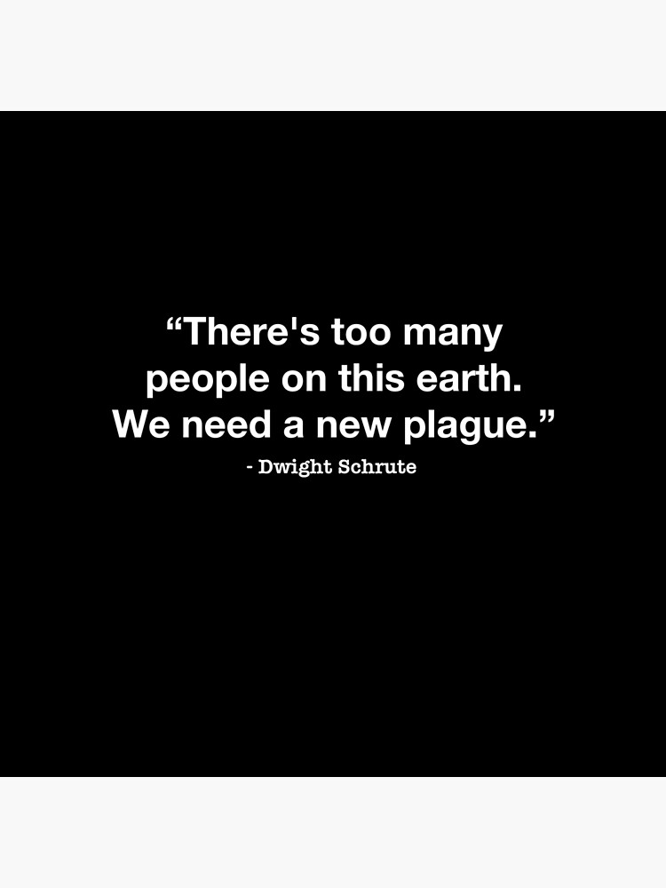 "Dwight Schrute Quote We need a new plague" Poster for Sale by