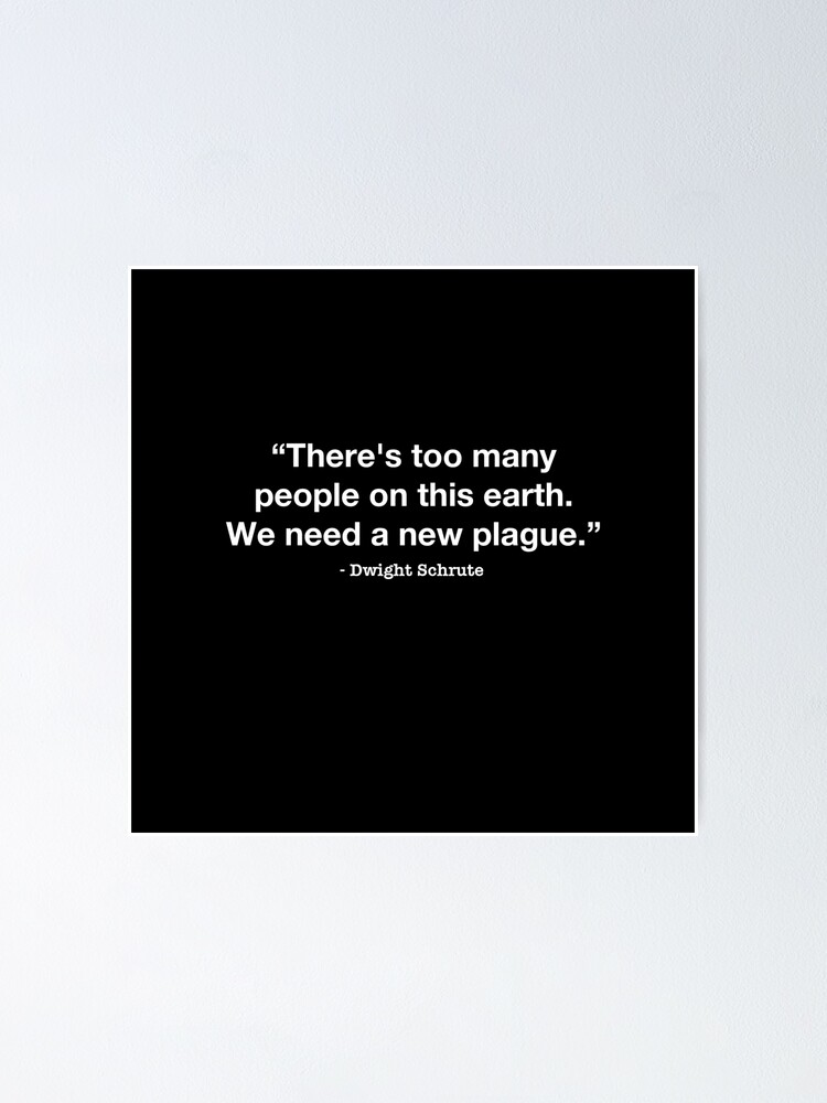 "Dwight Schrute Quote We need a new plague" Poster for Sale by
