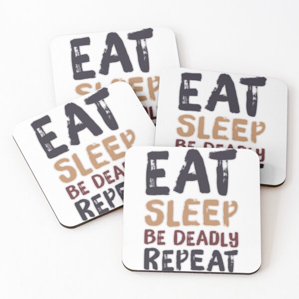 Item preview, Eat, Sleep, Be Deadly, Repeat designed and sold by BetterDesigns4U.