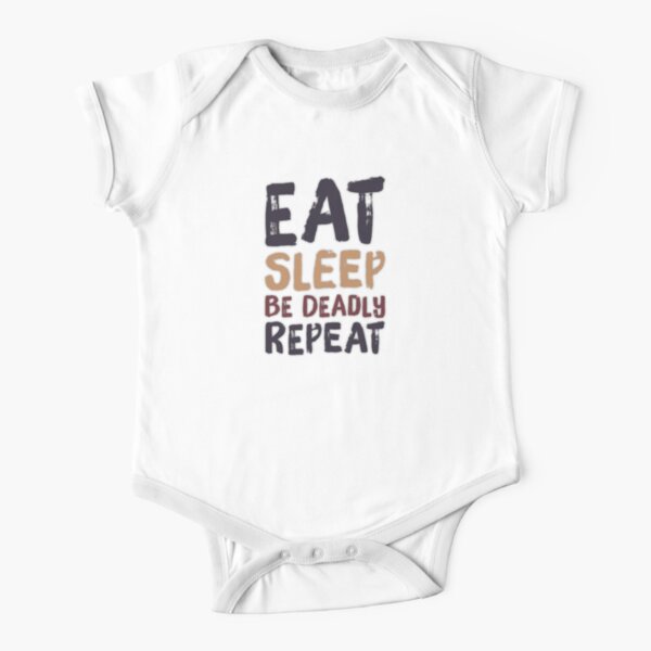 Eat, Sleep, Be Deadly, Repeat Short Sleeve Baby One-Piece