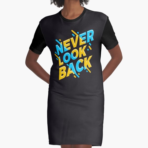 Never Look Back - Quote Graphic T-Shirt Dress