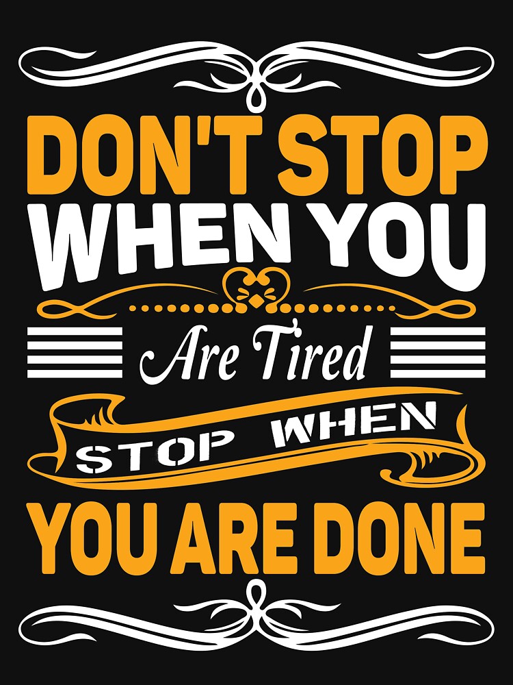 Don't Stop When You Are Tired, Stop When You Are Done by hiryu3
