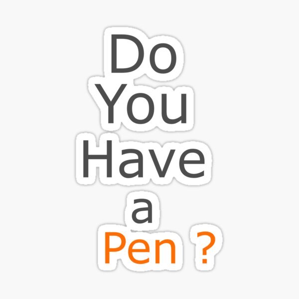 do-you-have-a-pen-sticker-for-sale-by-leterrien-redbubble