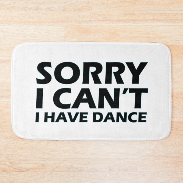 Item preview, Sorry, I can't, I have dance designed and sold by AllShirts21.