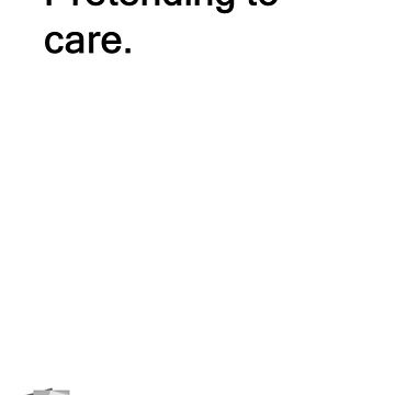 Cards Against Humanity: Pretending to care. Sticker for Sale by