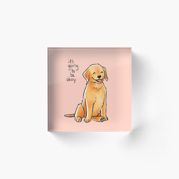 "It Will Be Okay" Puppy Acrylic Block