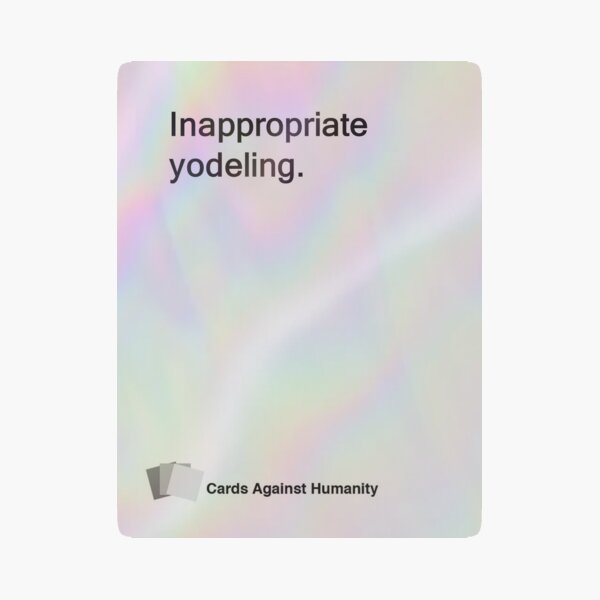 "Cards Against Humanity: Inappropriate yodeling." Magnet for Sale by  taylorownbey | Redbubble