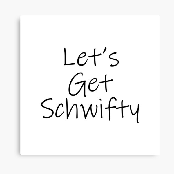 Let's Get Schwifty Canvas Print
