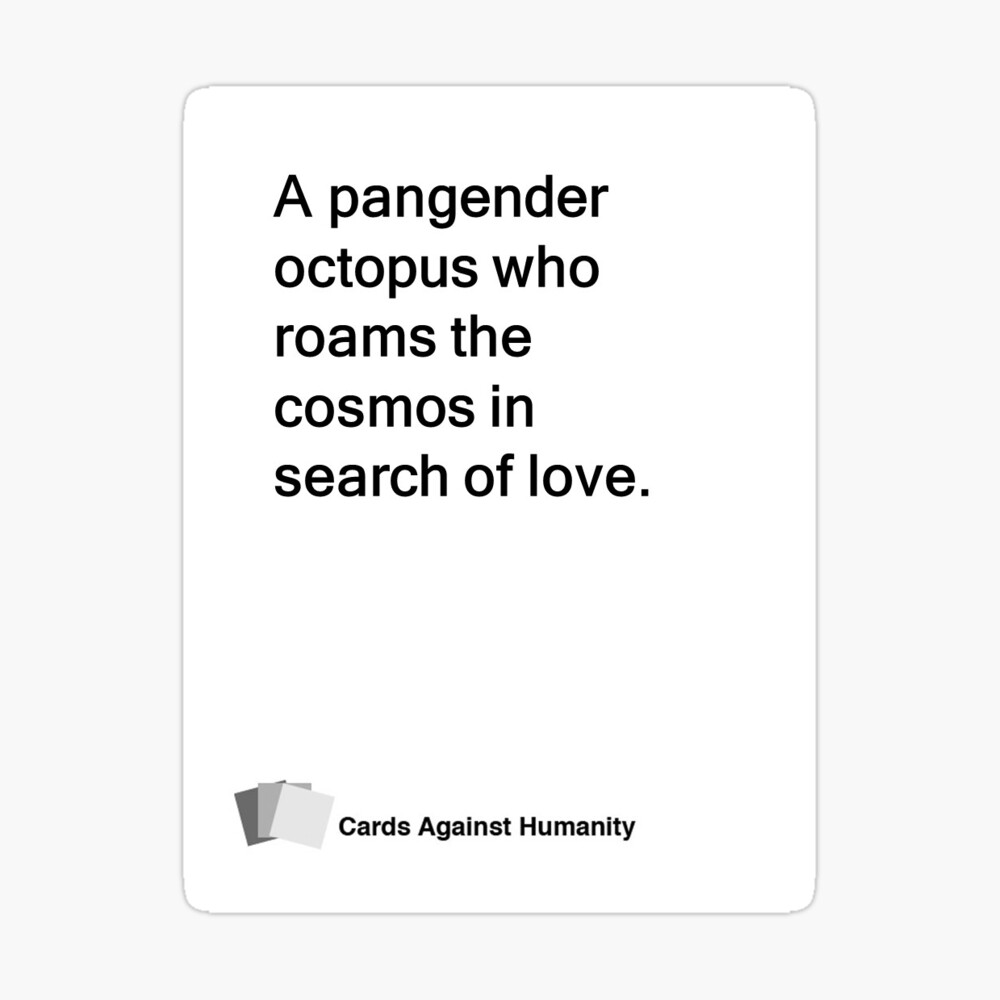 Cards Against Humanity: A pangender octopus who roams the cosmos