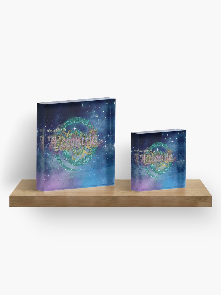 Alternate view of I'm a little bit eccentric Acrylic Block
