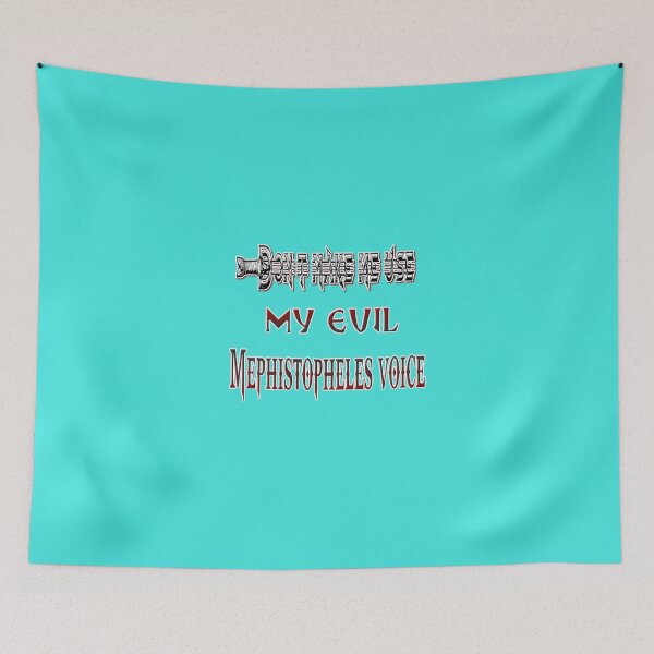Item preview, Don' t make me use my evil Mephistopheles voice! designed and sold by Ralek.