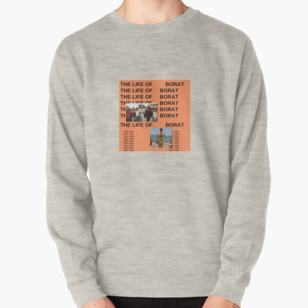 The Life of Borat Pullover Sweatshirt