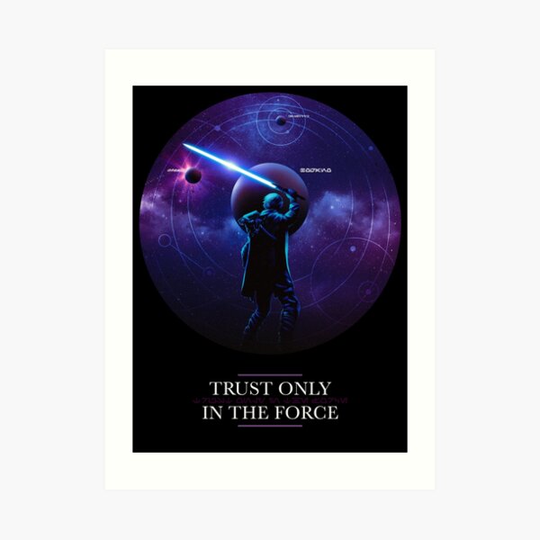 Trust only in the Force Art Print