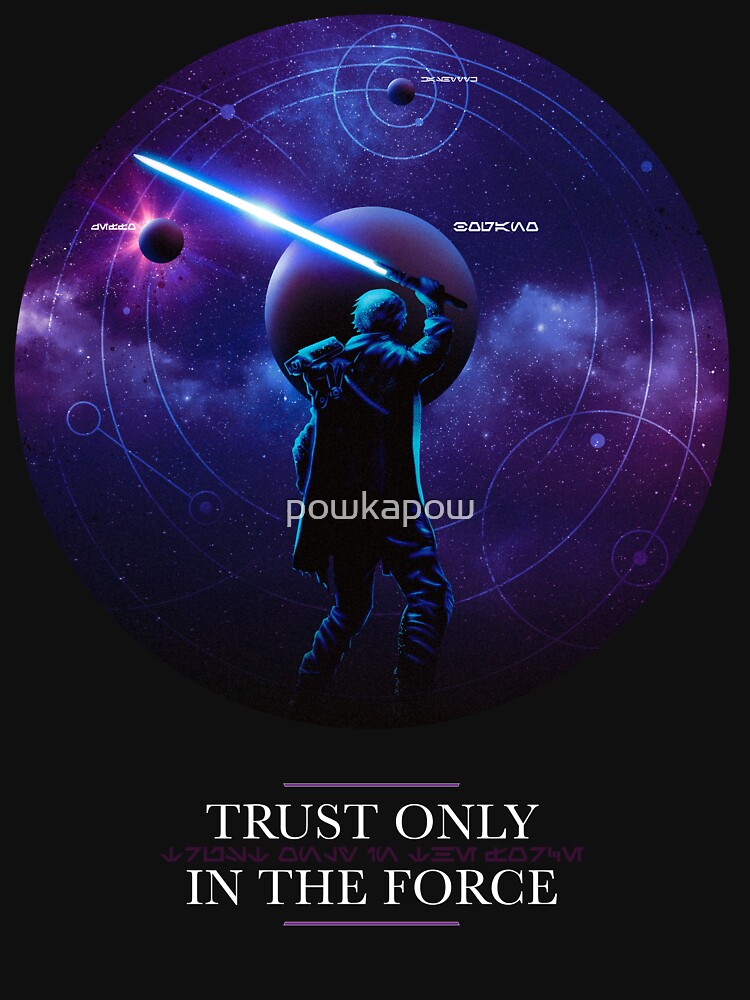Only trust. Траст Онли ин зе Форс. Trust only in the Force. Relying solely.