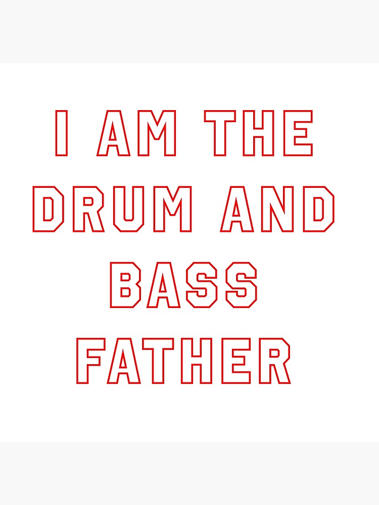 "Drum and Bass Father" Poster by madeofclae Redbubble