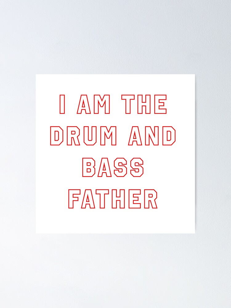 "Drum and Bass Father" Poster by madeofclae Redbubble
