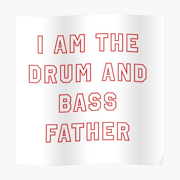 "Drum and Bass Father" Poster by madeofclae Redbubble