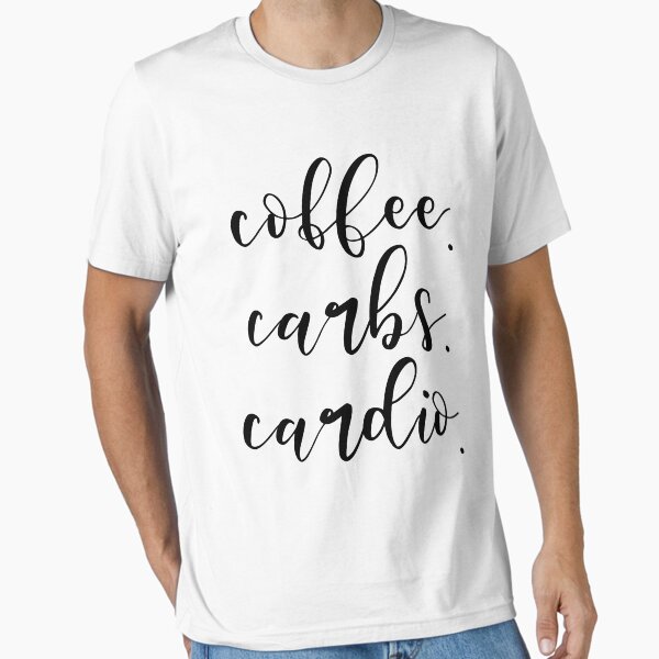 Coffee Carbs Cardio Essential T-Shirt
