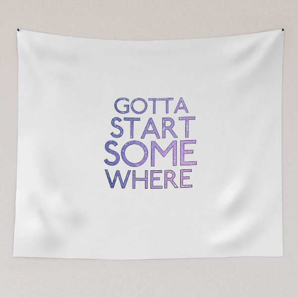 Item preview, Gotta Start Somewhere designed and sold by TheWriteShoppe.