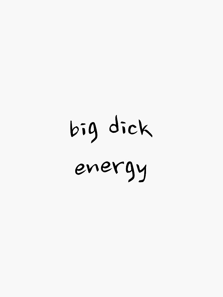 Big Dick Energy Sticker For Sale By Raosnop Redbubble 9947