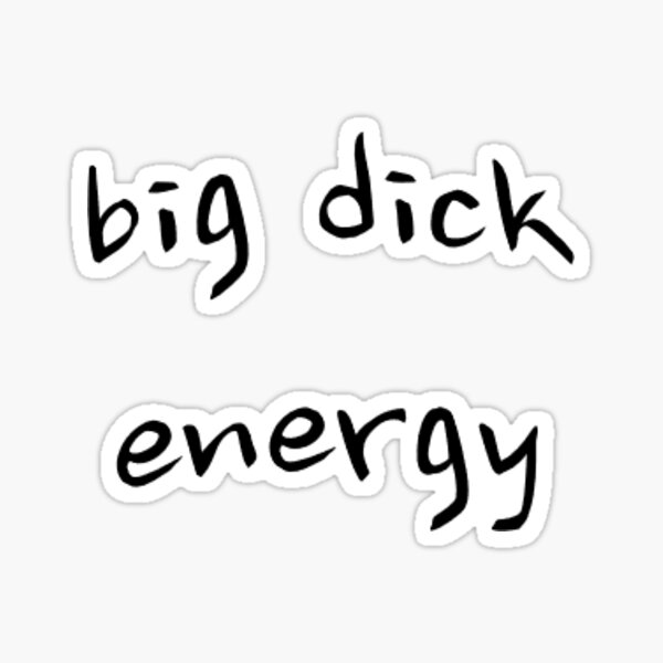 Big Dick Energy Sticker For Sale By Raosnop Redbubble 4828