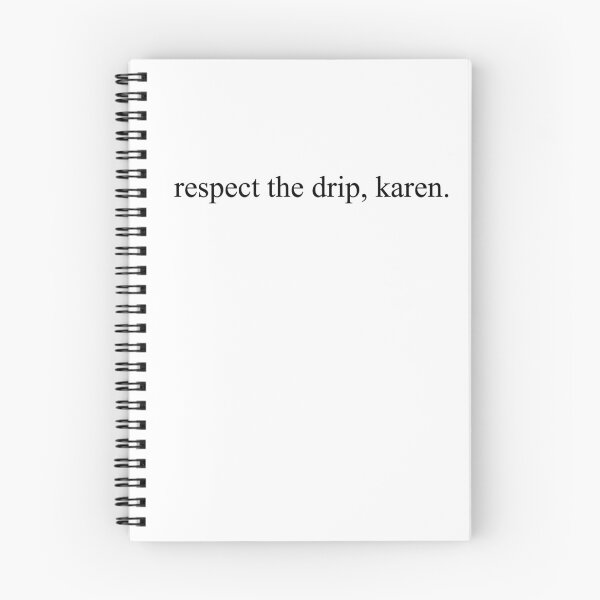 Item preview, Respect the Drip, Karen designed and sold by cailynaleksa.