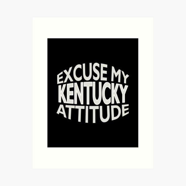 Item preview, Excuse My Kentucky Attitude Funny State Pride designed and sold by nikkidawn74.