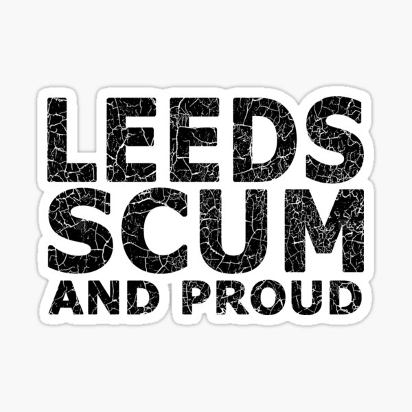 Item preview, Leeds scum and proud designed and sold by welton1.