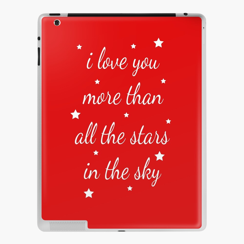 I Love You More Than All The Stars In The Sky Love Gift For Someone You Love Valentine S Day Gift Ipad Case Skin By Designood Redbubble