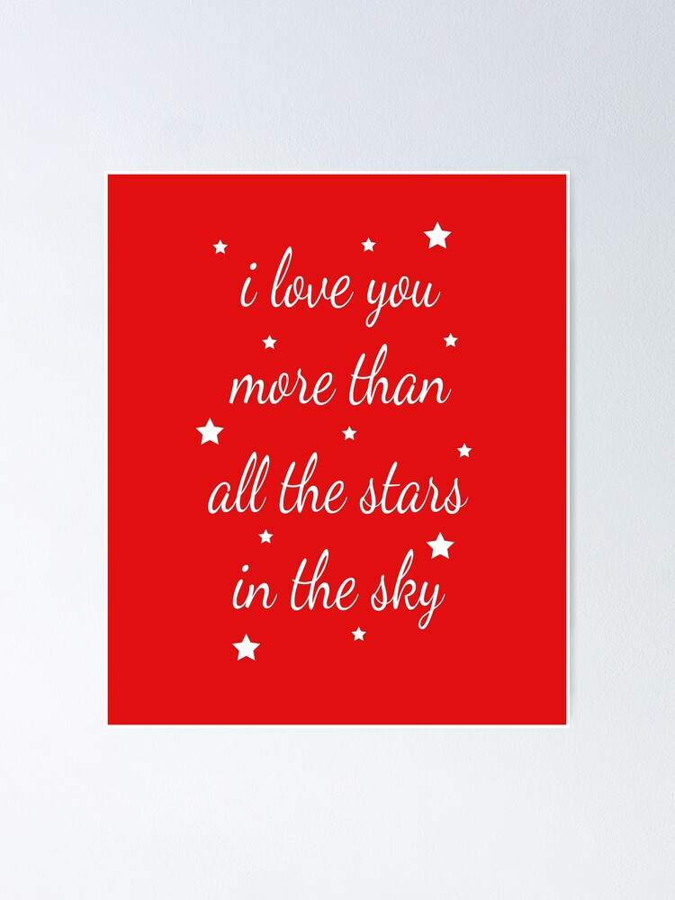 I Love You More Than All The Stars In The Sky Love Gift For Someone You Love Valentine S Day Gift Poster By Designood Redbubble