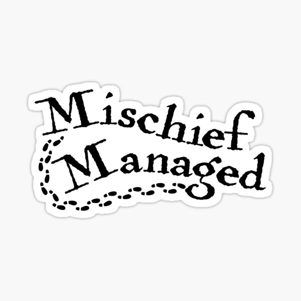 Mischief Managed Sticker