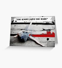 You Know I Love You Babe Greeting Card