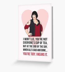 You're Tidy, I Means It - Nessa - Gavin and Stacey Greeting Card