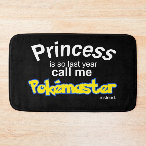 Item preview, Princess is so last year, call me Pokemaster instead designed and sold by ample-arts.