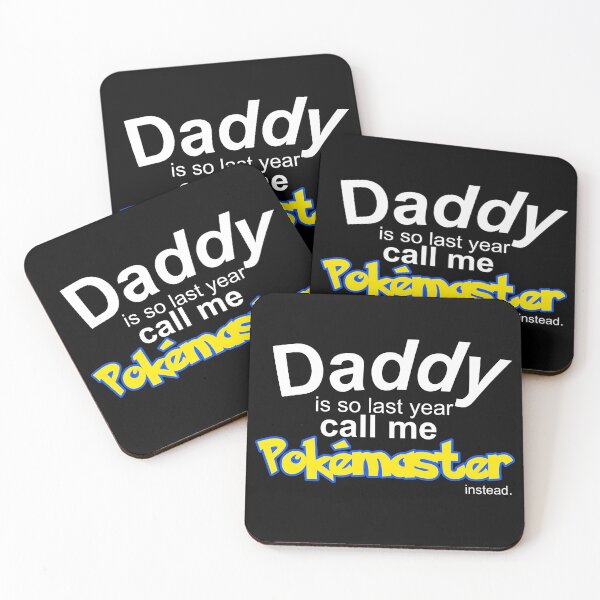 Item preview, Daddy is so last year, call me Pokemaster instead designed and sold by ample-arts.