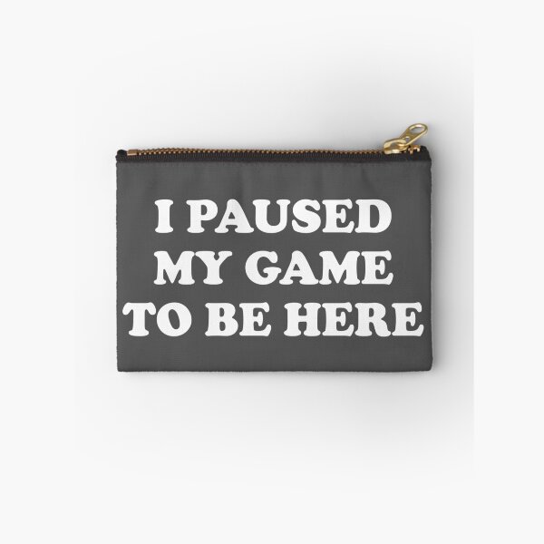 Item preview, I Paused My Game To Be Here designed and sold by TheFlying6.