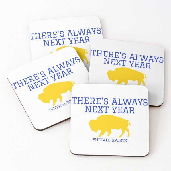 Item preview, There's Always Next Year - Buffalo Sports Gold designed and sold by DWaffleDesigns.