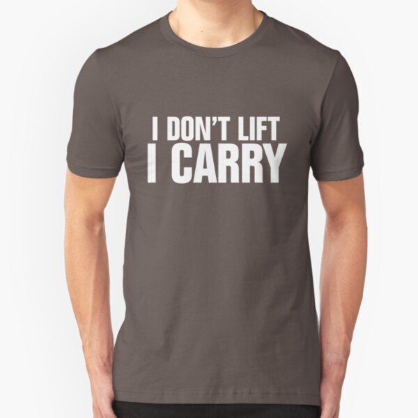 I don't lift, I carry - white Slim Fit T-Shirt