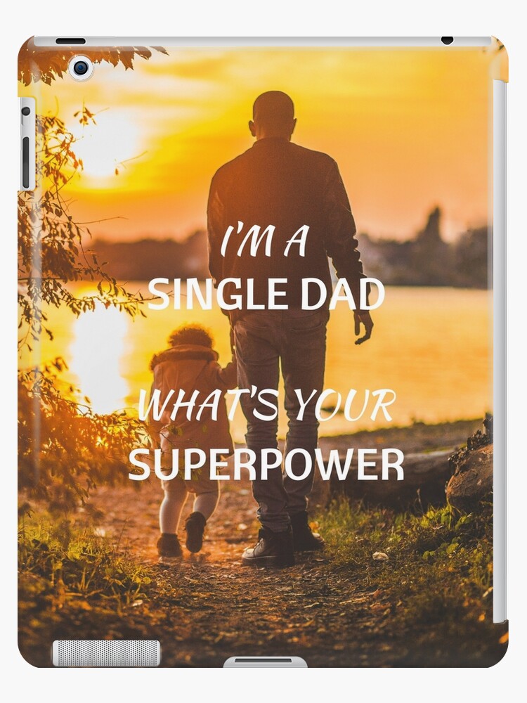 Funda y vinilo para iPad «Soy un padre soltero ¿Cuál es tu superpoder?» de  rmarquette | Redbubble