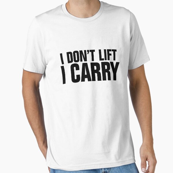 Item preview, I don't lift, I carry designed and sold by SCshirts.