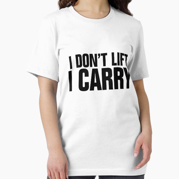 Item preview, I don't lift, I carry designed and sold by SCshirts.