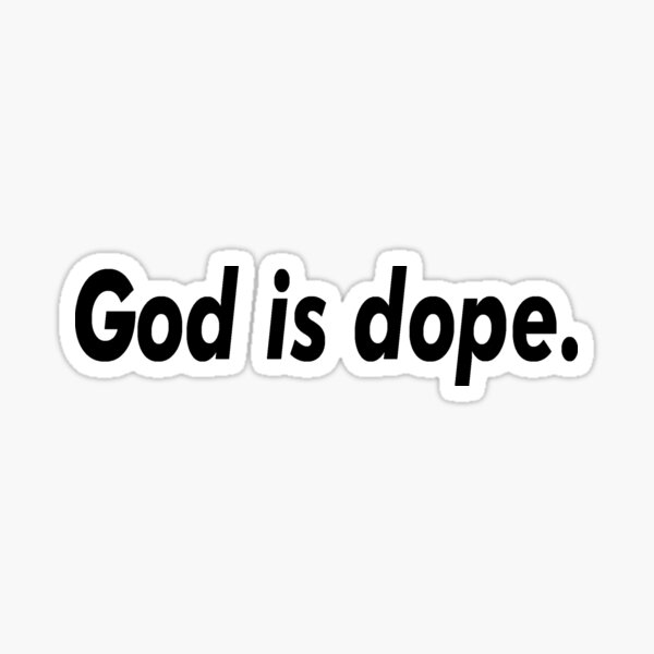 God is dope. Sticker